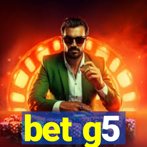 bet g5